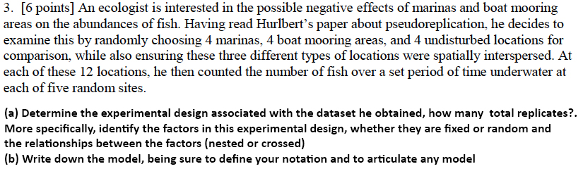 Fixed and Random effect? 3. [6 points] An ecologist is interested in
