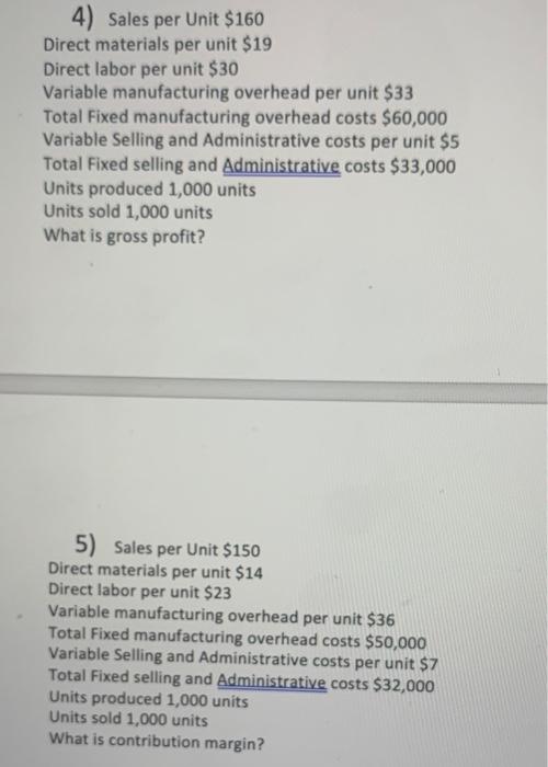  4) Sales per Unit $160 Direct materials per unit $19 Direct