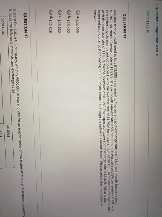  Question Completion Status: U$153.10 QUESTION 11 Assume that you will need