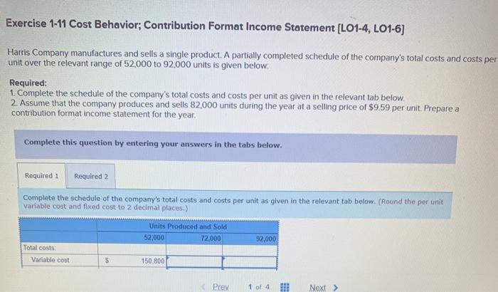  Exercise 1-11 Cost Behavior; Contribution Format Income Statement [LO1-4, LO1-6) Harris