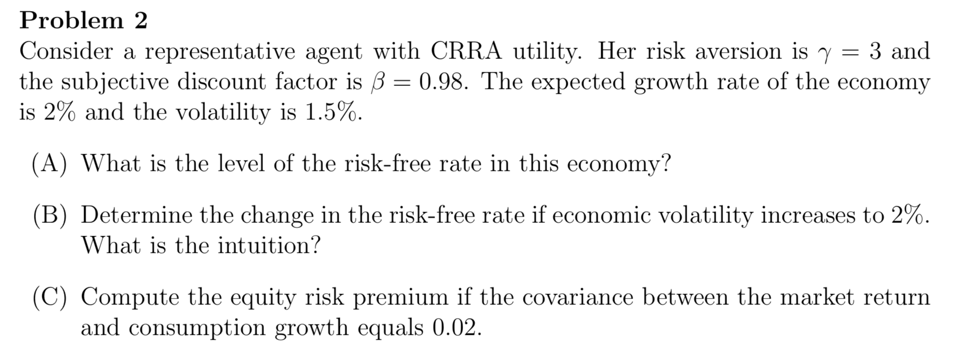  Problem 2 Consider a representative agent with CRRA utility. Her risk