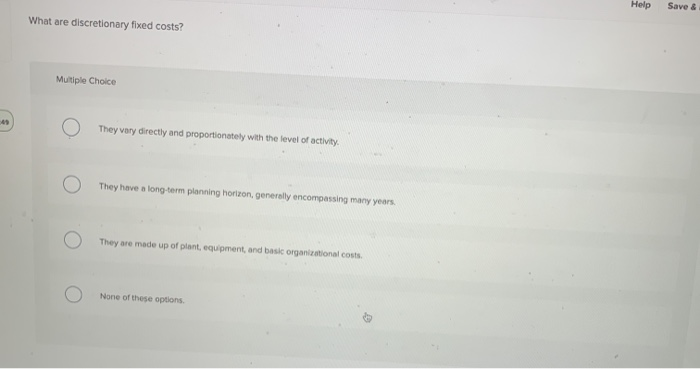  Help Save a Save & What are discretionary fixed costs? Multiple