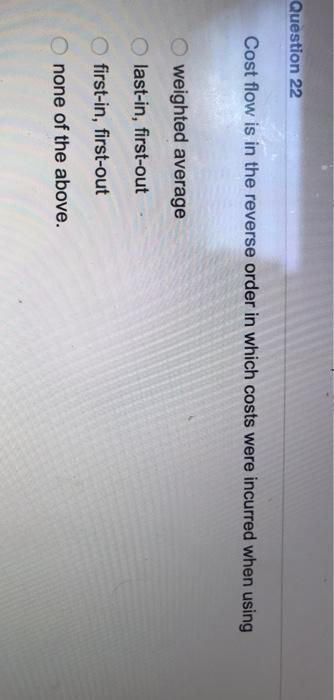  Question 22 Cost flow is in the reverse order in which