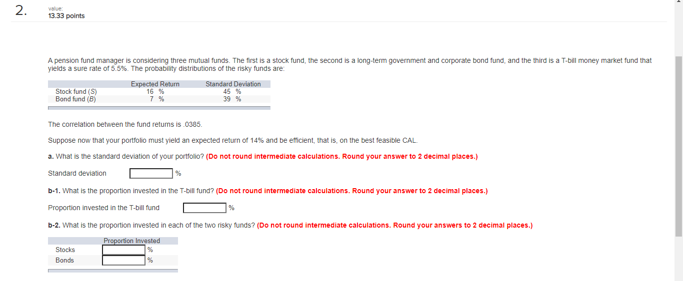  2. value 13.33 points A pension fund manager is considering three