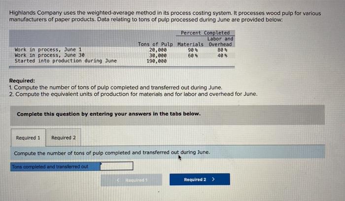  Highlands Company uses the weighted average method in its process costing