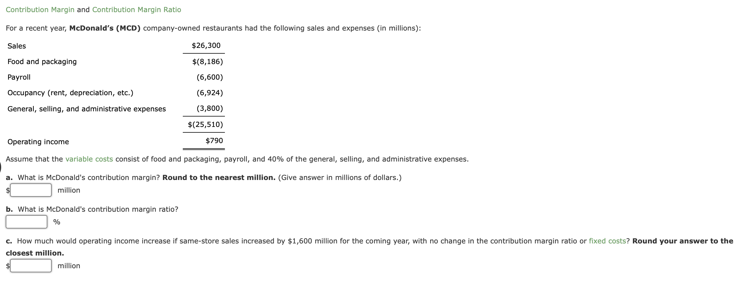 Contribution Margin and Contribution Margin Ratio For a recent year, McDonald's