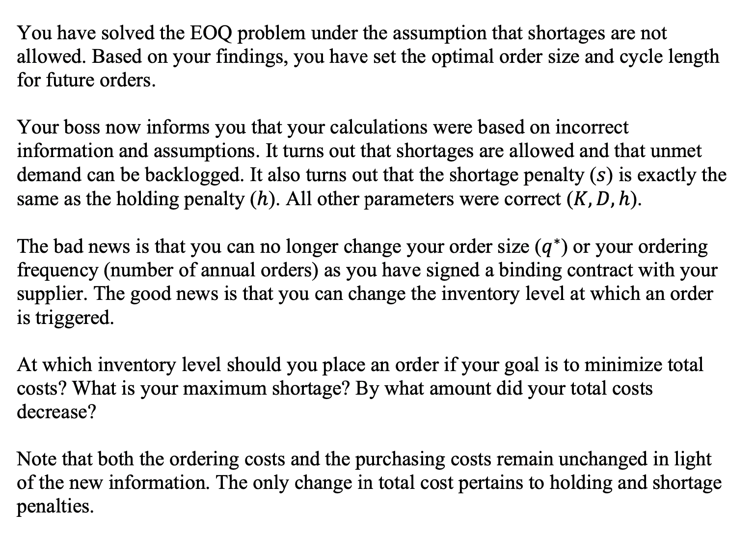 You have solved the EOQ problem under the assumption that shortages