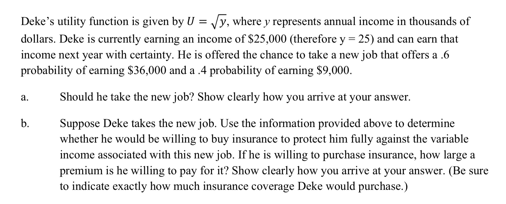  Deke's utility function is given by U = , where y