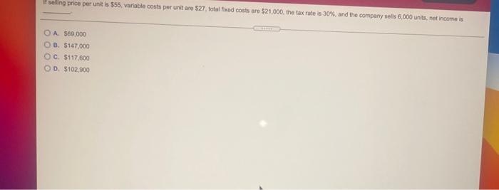  Iseling price per unit is $55. variable costs per unit are
