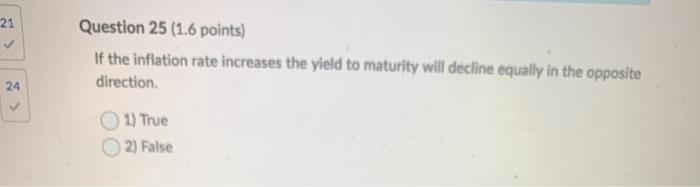  21 Question 25 (1.6 points) If the inflation rate increases the