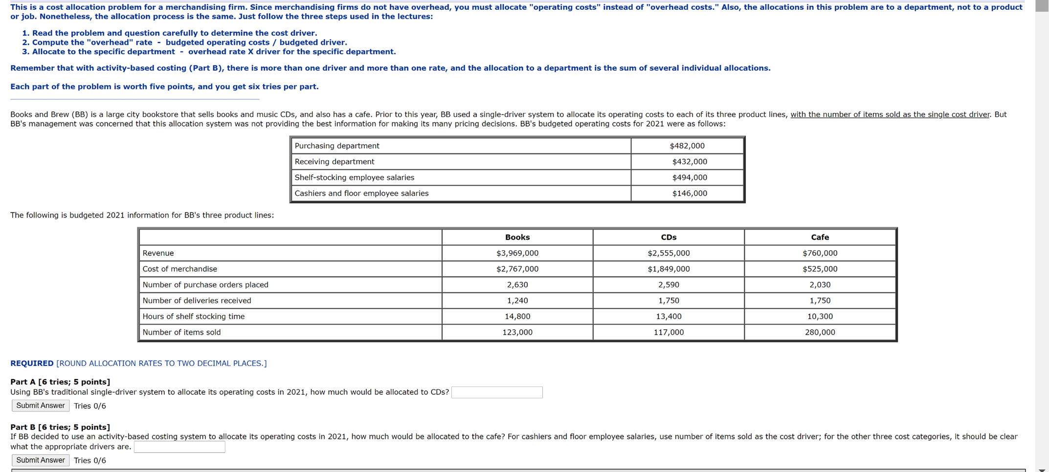  This is a cost allocation problem for a merchandising firm. Since