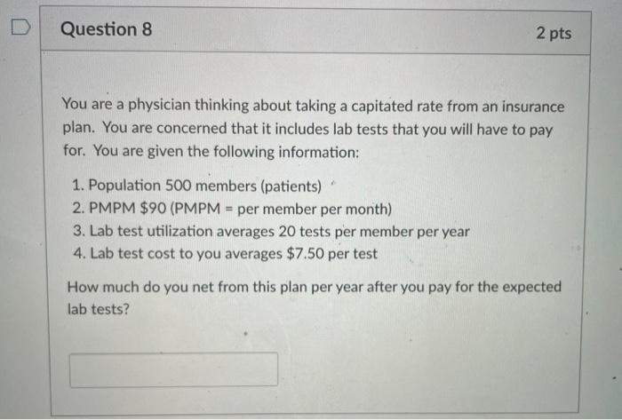  Question 8 2 pts You are a physician thinking about taking