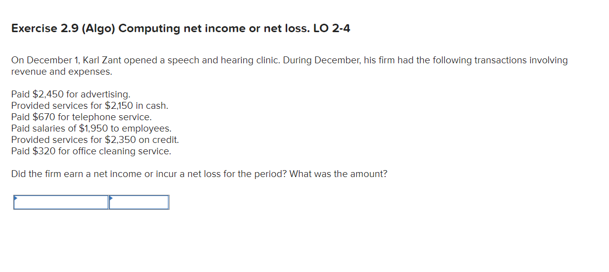 Exercise 2.9 (Algo) Computing net income or net loss. LO 2-4
