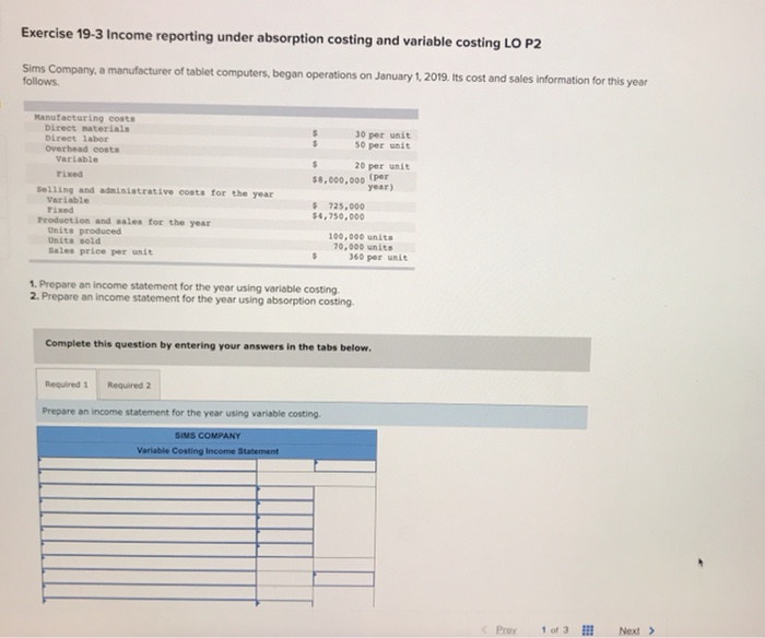  Exercise 19-3 Income reporting under absorption costing and variable costing LO