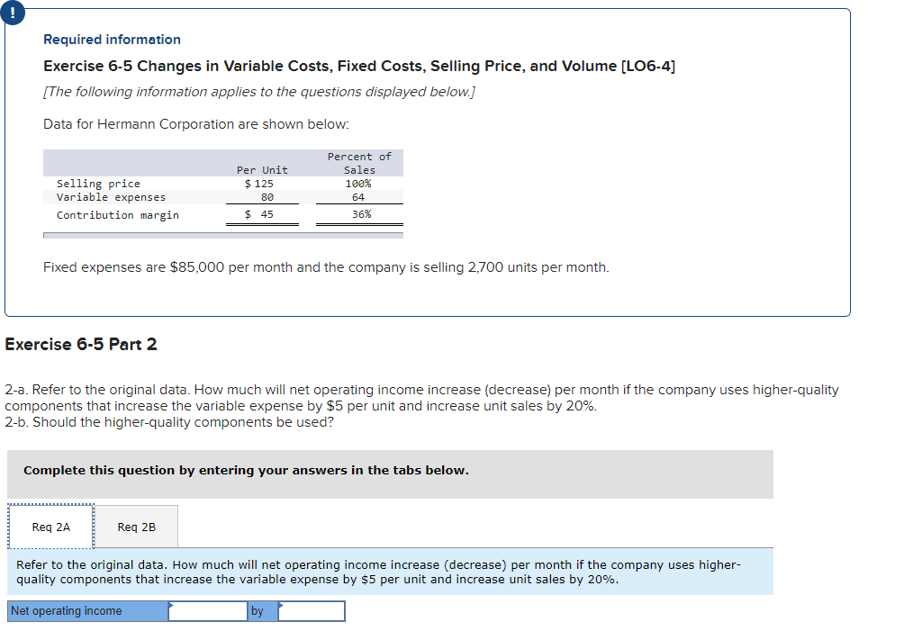  Required information Exercise 6-5 Changes in Variable Costs, Fixed Costs, Selling