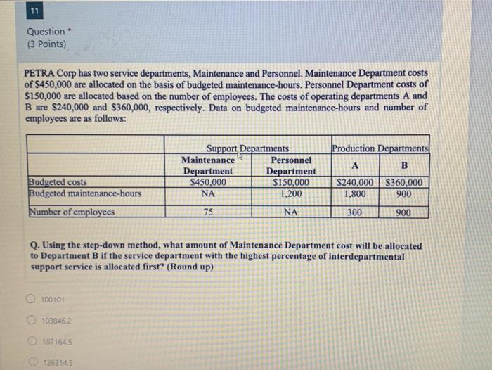  11 * Question (3 Points) PETRA Corp has two service departments,