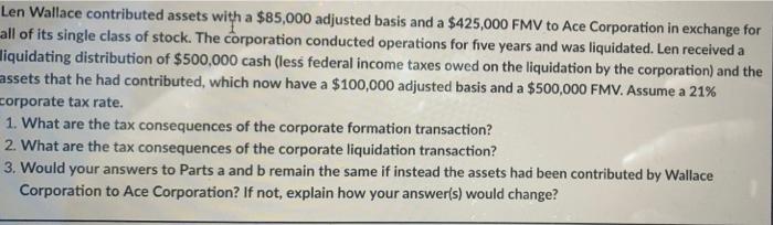  Len Wallace contributed assets with a $85,000 adjusted basis and a