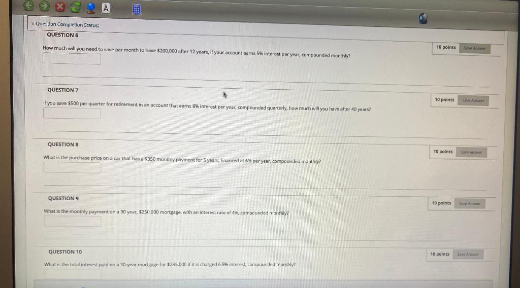 Please show steps * Question Completion Status: QUESTION 6 How much will