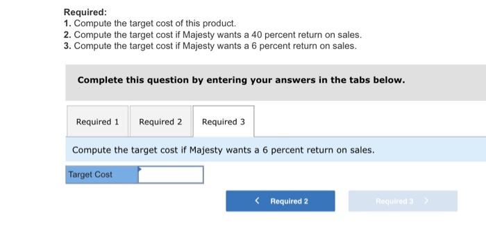 E4-20 (Algo) Calculating Target Cost [LO 4-8] Majesty Company uses target costing