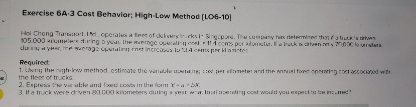  Exercise 6A-3 Cost Behavior; High-Low Method (LO6-10] Hoi Chong Transport, Ltd.,