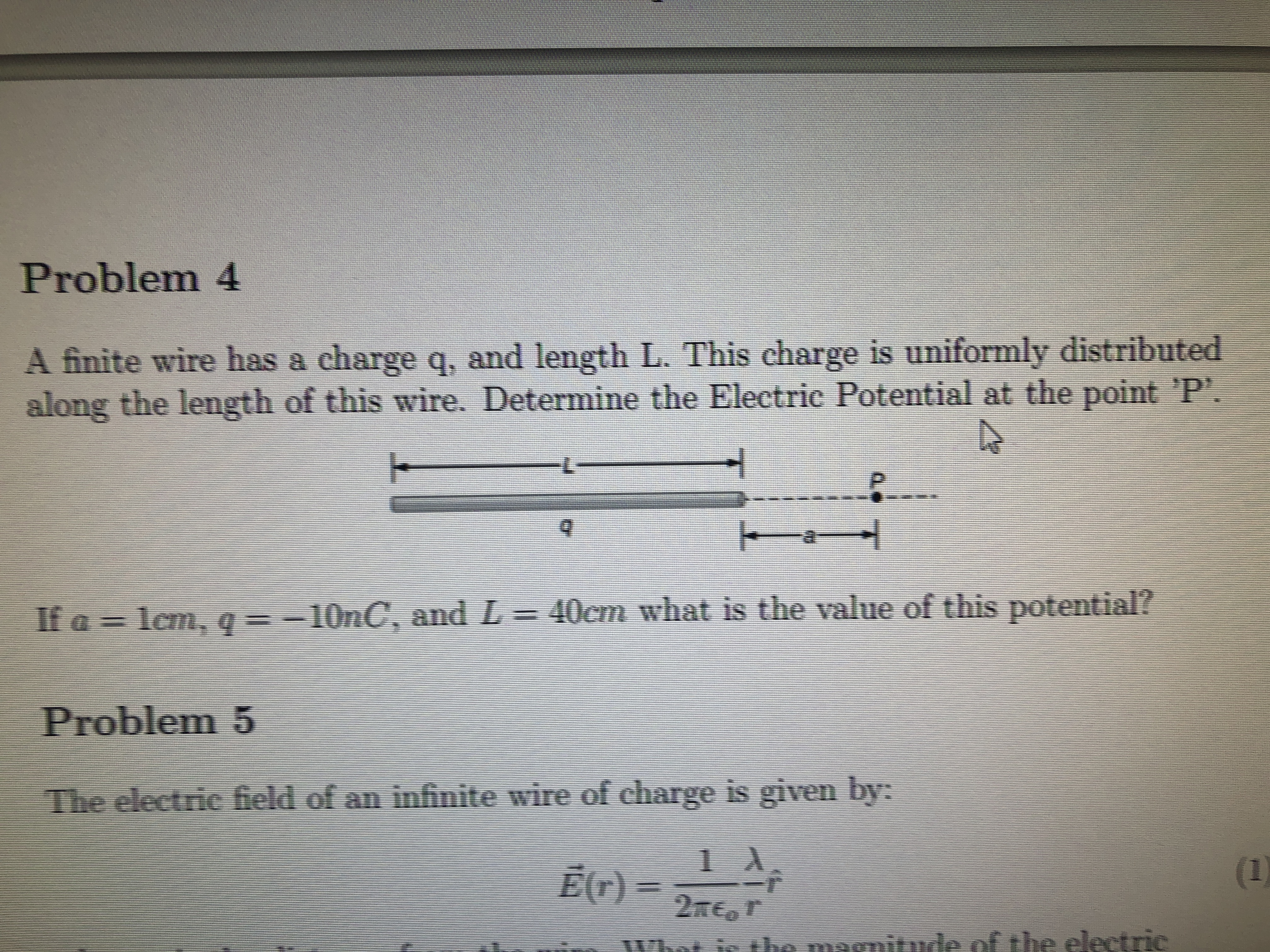 Problem 4 A finite wire has a charge q, and length
