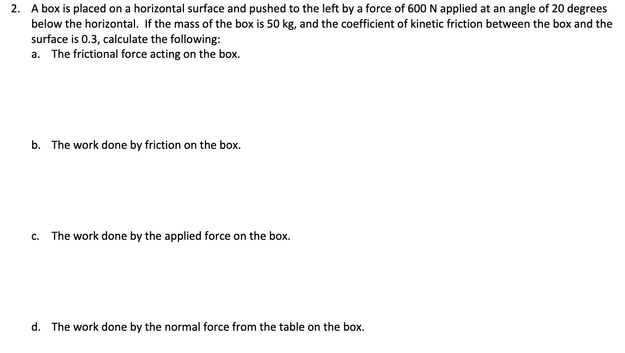 2. A box is placed on a horizontal surface and pushed