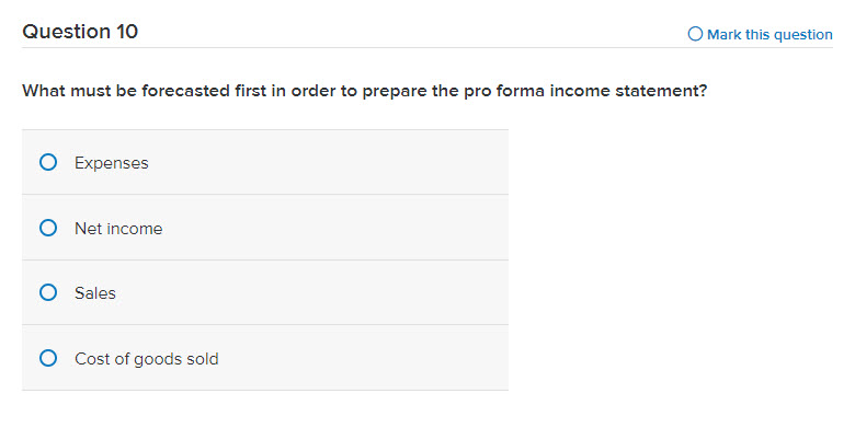 Question 10 O Mark this question What must be forecasted first