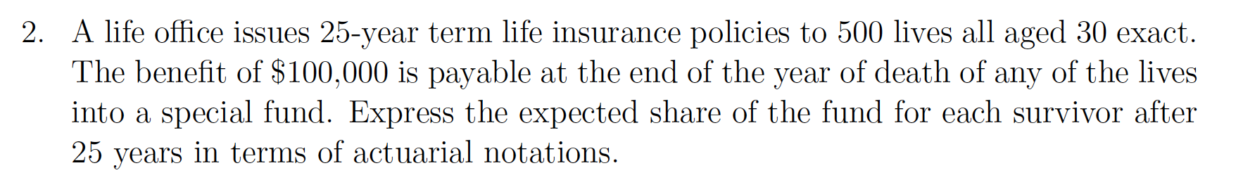 This is an actuarial problem. Thanks. 2. A life office issues 25-year