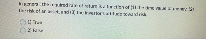  In general, the required rate of return is a function of