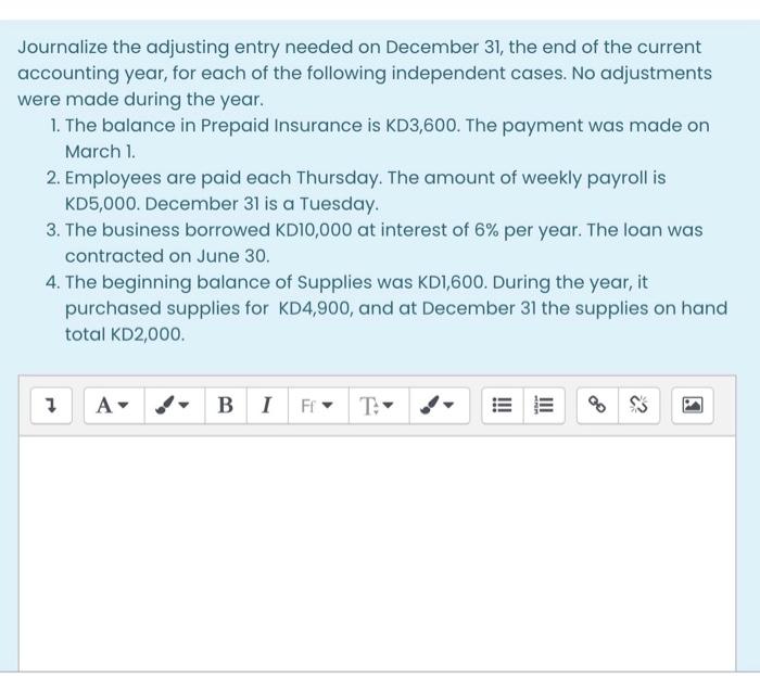  Journalize the adjusting entry needed on December 31, the end of