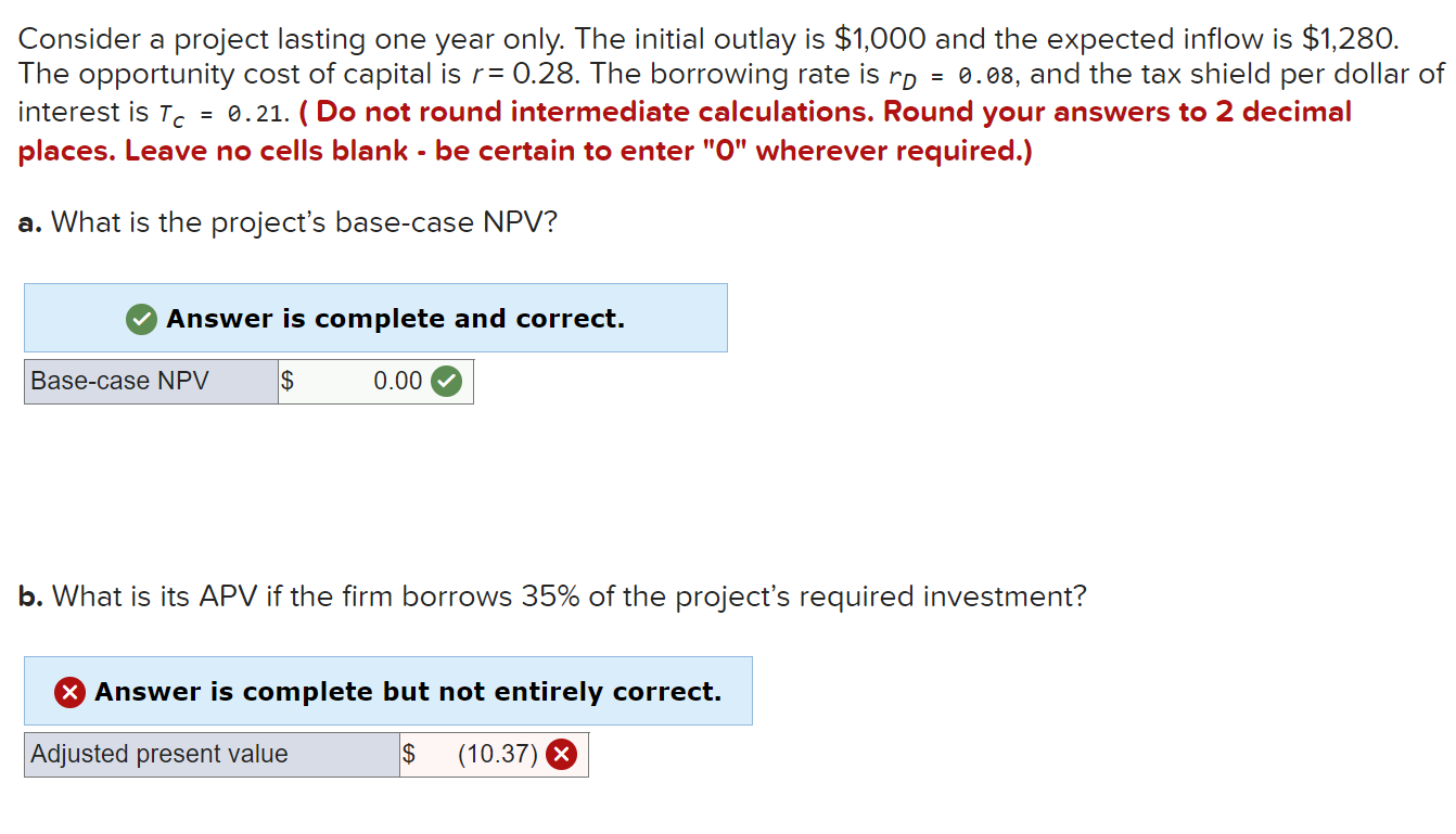  Consider a project lasting one year only. The initial outlay is