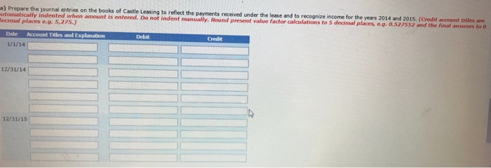 present value tables. Exercise 21-4 Castle Leasing Company signs a lease agreement