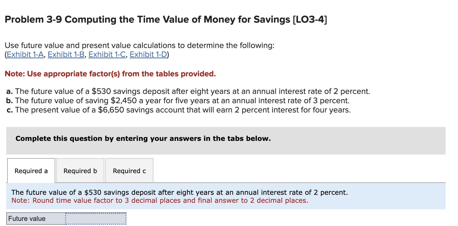  Problem 3-9 Computing the Time Value of Money for Savings [LO3-4]