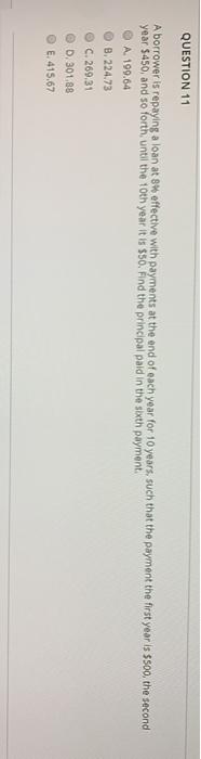  QUESTION 11 A borrower is repaying a loan at 8% effective