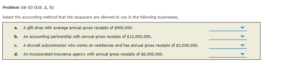 Problem 16-33 (LO. 2, 5) Select the accounting method that the