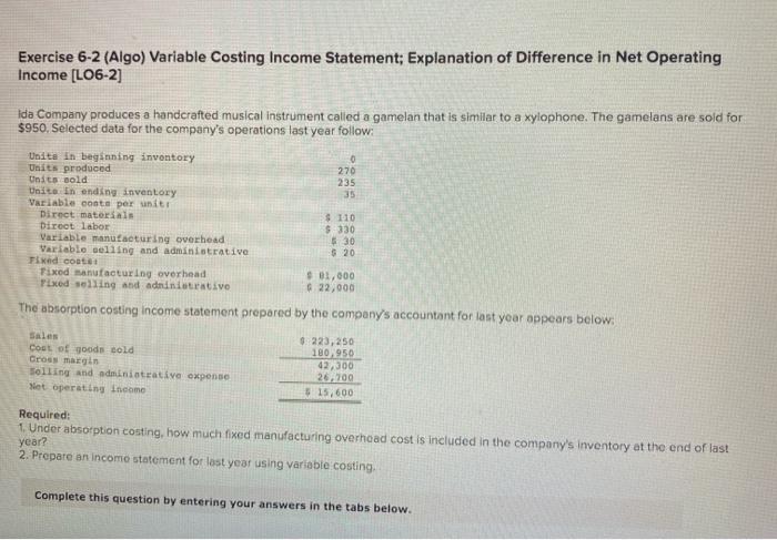 Exercise 6-2 (Algo) Variable Costing Income Statement; Explanation of Difference in