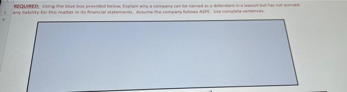  REQUIRED: Using the blue box provided below. Explain why a company