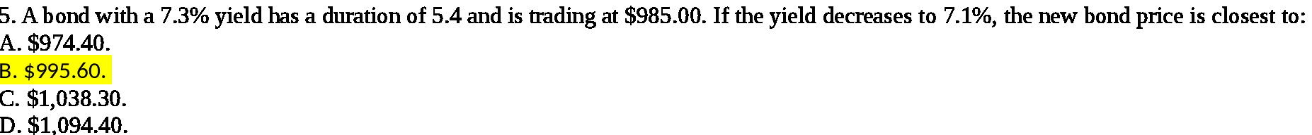 5. A bond with a 7.3% yield has a duration of