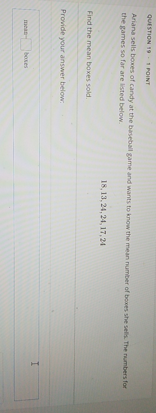 please help QUESTION 19 . 1 POINT Ariana sells boxes of candy