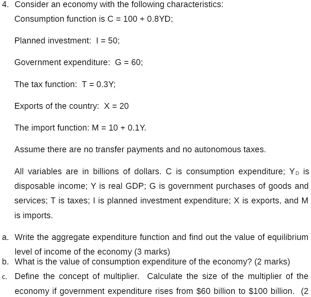 4. Consider an economy with the following characteristics: Consumption function is
