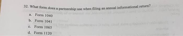  32. What form does a partnership use when filing an annual