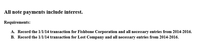  All note payments include interest. Requirements: A. Record the 1/1/14 transaction