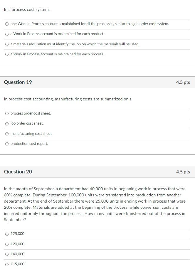  In a process cost system, one Work in Process account is
