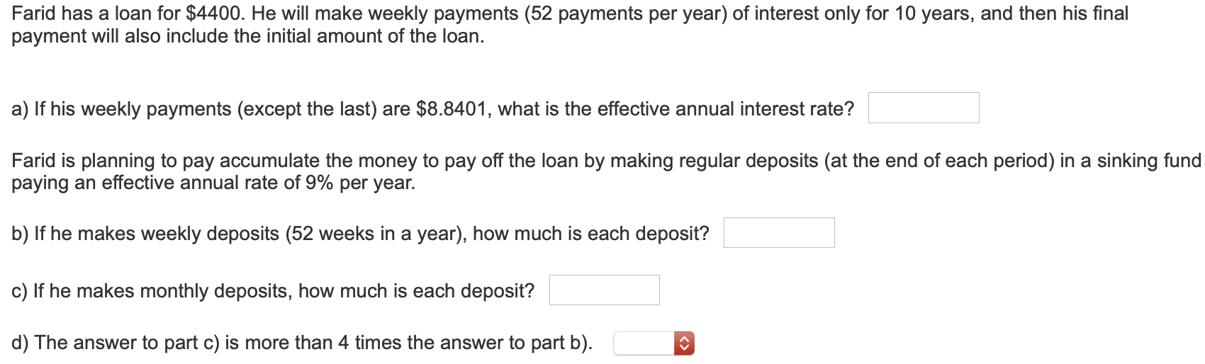 Farid has a loan for $4400. He will make weekly payments