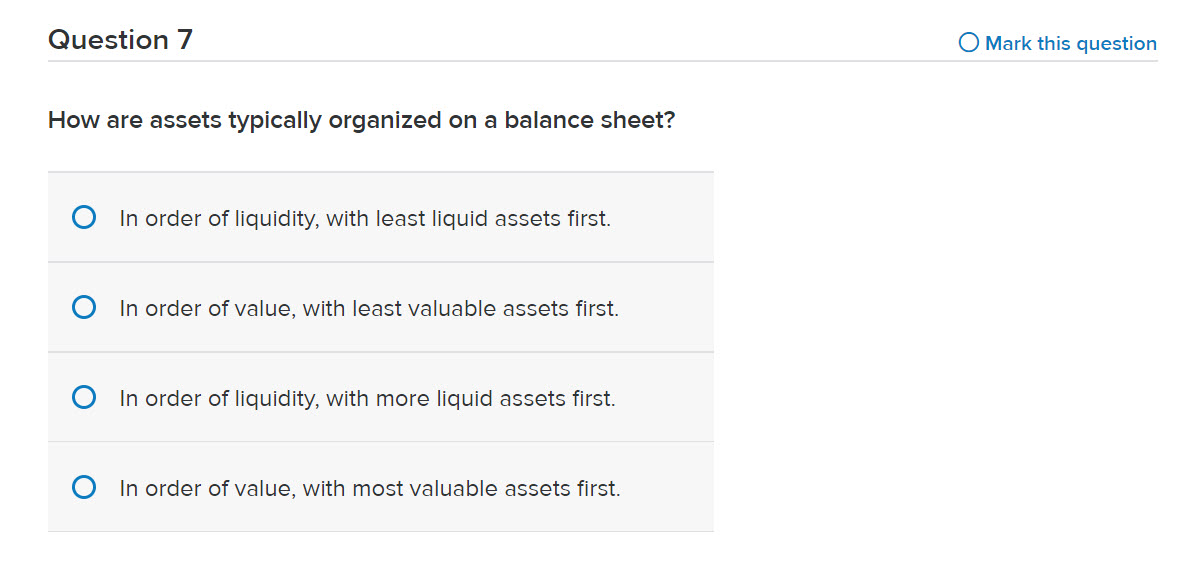  Question 7 O Mark this question How are assets typically organized