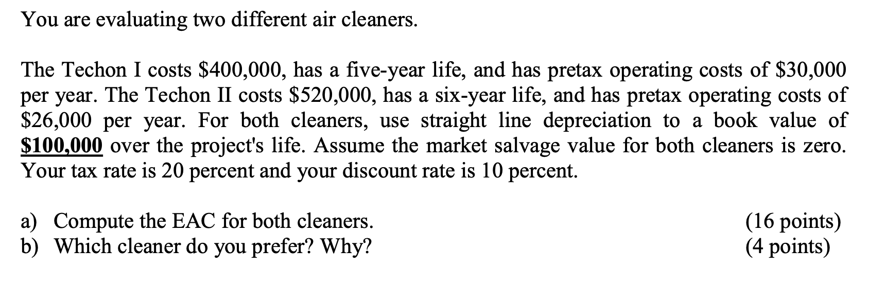  You are evaluating two different air cleaners. The Techon I costs