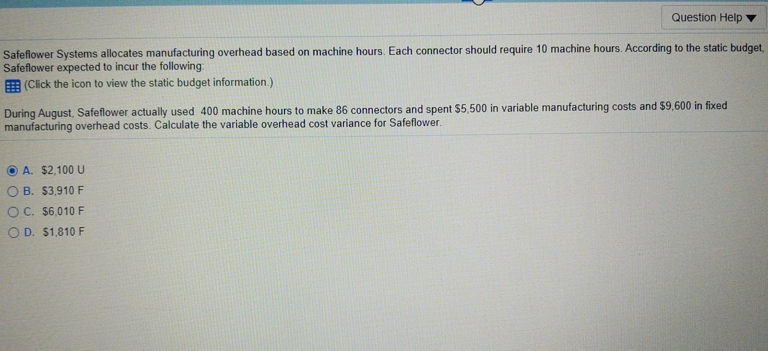  Question Help Safeflower Systems allocates manufacturing overhead based on machine hours.