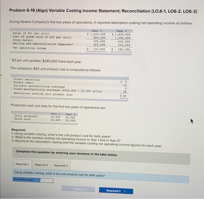  Problem 6-19 (Algo) Variable Costing Income Statement; Reconciliation (L0,6-1, LO6-2, L06-3)