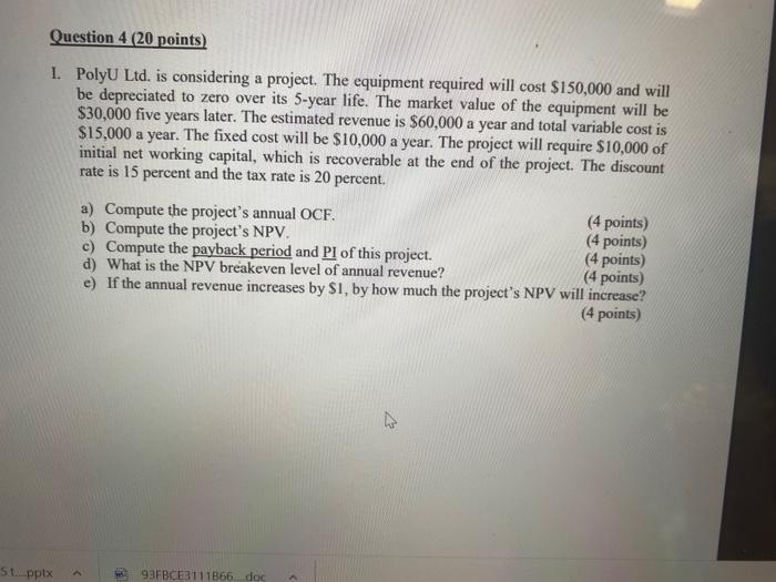  Question 4 (20 points) 1. PolyU Ltd. is considering a project.