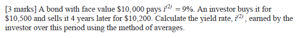  [3 marks] A bond with face value $10,000 pays il?) =